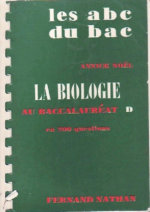 Livrenpoche : La biologie au baccalauréat en 200 questions, série D - Annick Noël - Livre