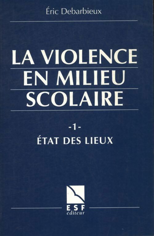 Livrenpoche : La violence en milieu scolaire Tome I : Etat des lieux - Eric Debarbieux - Livre