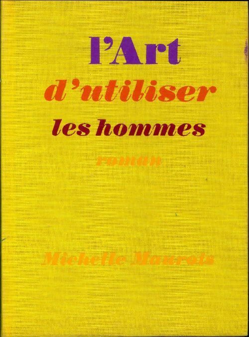 Livrenpoche : L'art d'utiliser les hommes - Michelle Maurois - Livre