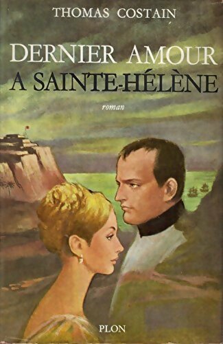 Livrenpoche : Dernier amour à Sainte-Hélène - Thomas B. Costain - Livre
