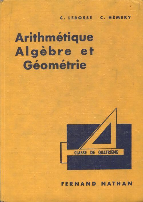 Livrenpoche : Algèbre, arithmétique et géométre 4e - C. Lebossé - Livre
