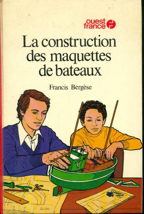 Livrenpoche : La construction des maquettes de bateaux - Francis Bergèse - Livre