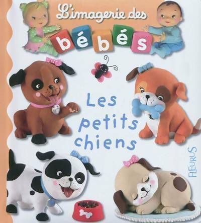 Livrenpoche : L'imagerie des bébés : Les petits chiens - Emilie Beaumont - Livre