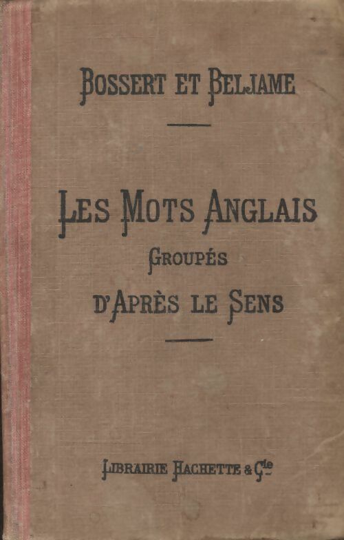 Livrenpoche : Les mots anglais groupés d'après le sens - Alexandre Beljame - Livre