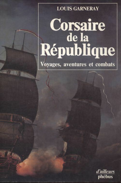 Corsaire de la République - Louis Garneray -  D'ailleurs - Livre