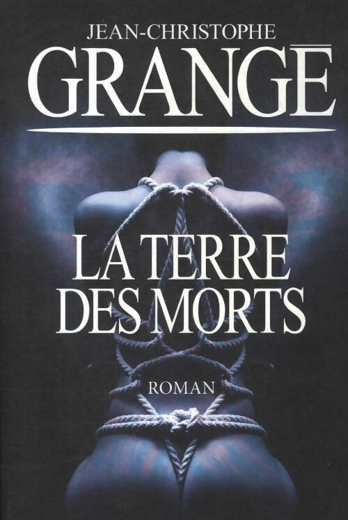 Livrenpoche : La terre des morts - Jean-Christophe Grangé - Livre