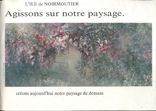 Livrenpoche : L'ile de Noirmoutier agissons sur notre paysage - Collectif - Livre