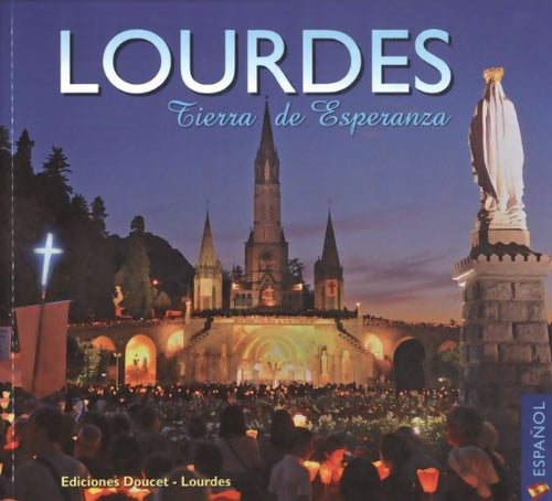 Livrenpoche : Lourdes tierra de esperanza - Antonio Bernardo - Livre