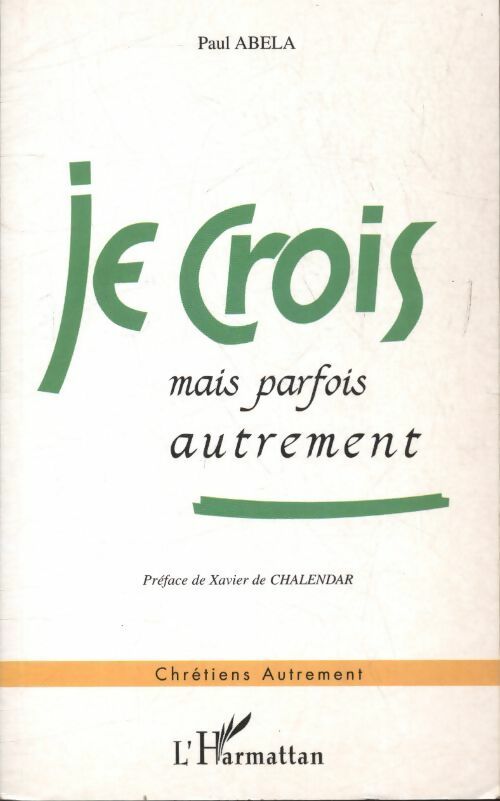 Livrenpoche : Je crois mais parfois autrement - Paul Abela - Livre