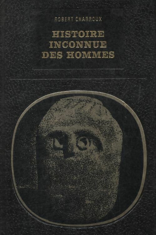 Livrenpoche : Histoire inconnue des hommes depuis cent mille ans - Robert Charroux - Livre
