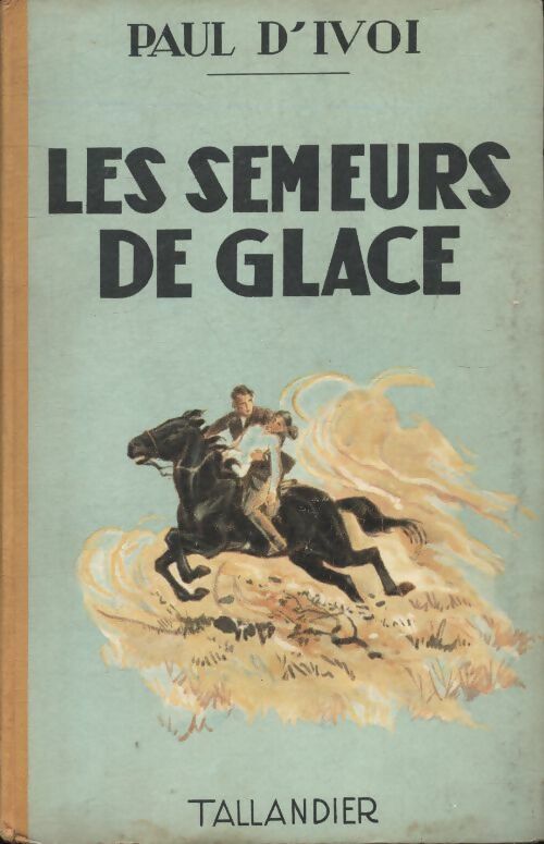 Livrenpoche : Les semeurs de glace - Paul D'Ivoi - Livre