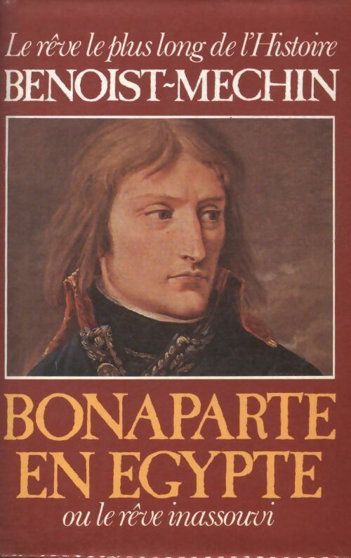 Livrenpoche : Bonaparte en Égypte ou le rêve inassouvi - Jacques Benoist-Méchin - Livre