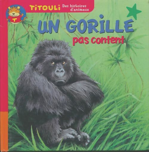 Un gorille pas content - Bernadette Costa-Prades -  Titouli, la vie des animaux - Livre