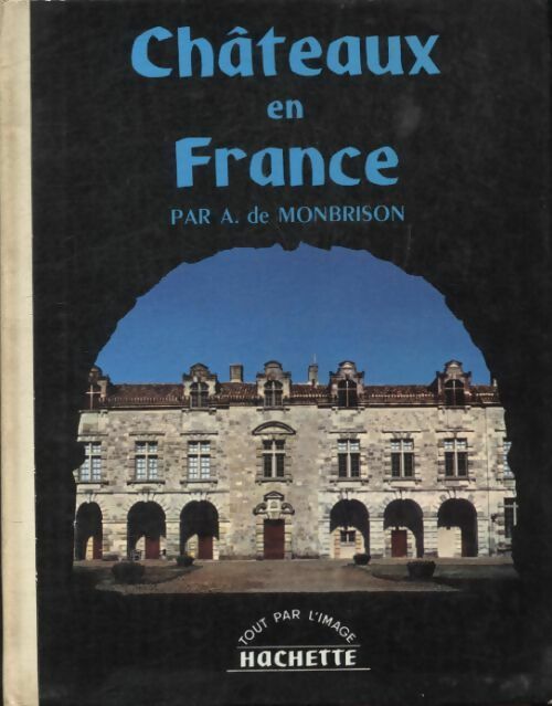 Livrenpoche : Châteaux en France - Arnaud De Monbrison - Livre