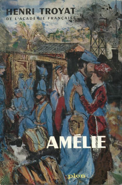 Livrenpoche : Les semailles et les moissons Tome II : Amélie - Henri Troyat - Livre