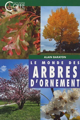Livrenpoche : Le monde des arbres d'ornement - Alain Baraton - Livre