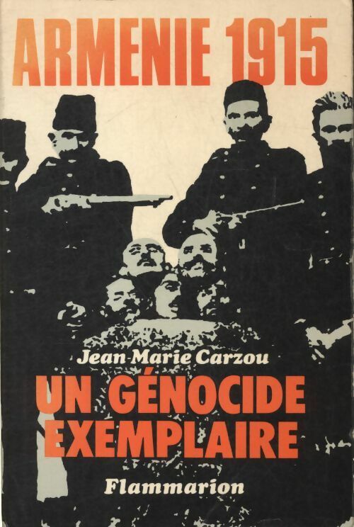Livrenpoche : Un génocide exemplaire : Arménie 1915 - Jean-Marie Carzou - Livre