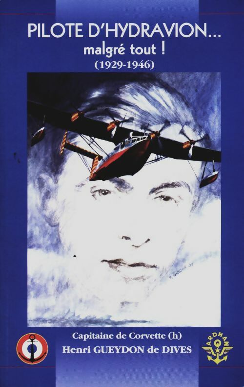Livrenpoche : Pilote d'hydravion... Malgré tout (1929-1946) - Henri Gueydon - Livre