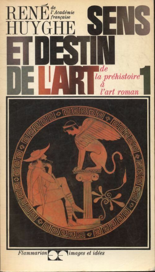 Livrenpoche : Sens et destin de l'art Tome I : De la préhistoire à l'art roman - René Huyghe - Livre