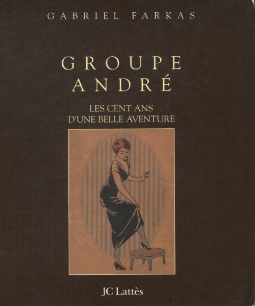 Livrenpoche : Groupe André, les cent ans d'une belle aventure - Gabriel Farkas - Livre