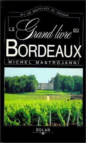 Livrenpoche : Le grand livre du Bordeaux - Michel Mastrojanni - Livre