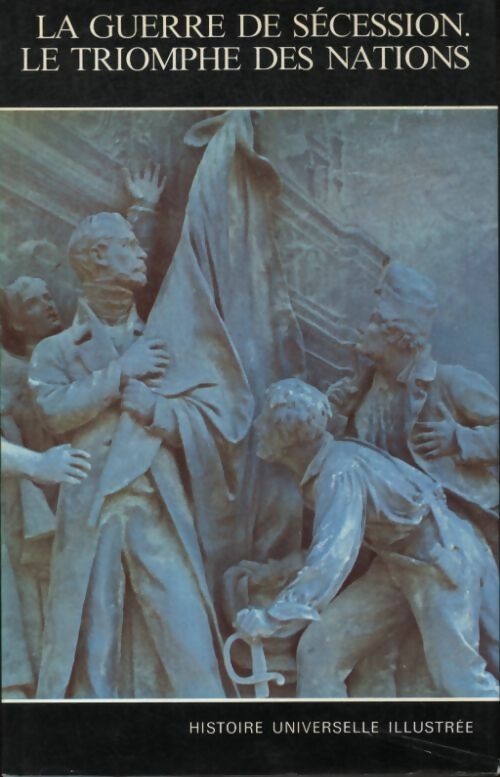 Livrenpoche : Histoire universelle illustrée Tome XX : La guerre de sécession, le triomphe des nations - Collectif - Livre