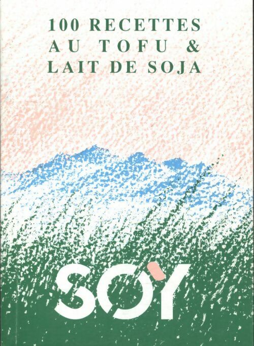 Livrenpoche : 100 recettes au tofu & lait de soja - Collectif - Livre