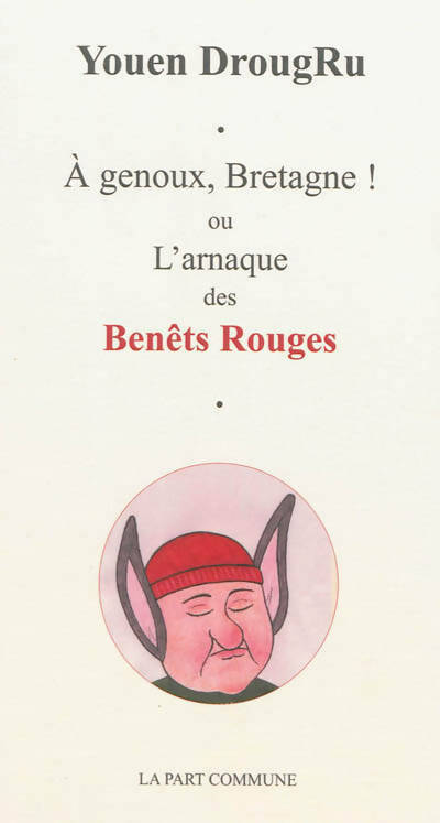 Livrenpoche : A genoux, Bretagne ! L'arnaque des Benêts Rouges - Youen Drougru - Livre