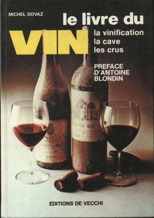 Livrenpoche : Le livre du vin. La vinification, la cave, les crus - Michel Dovaz - Livre
