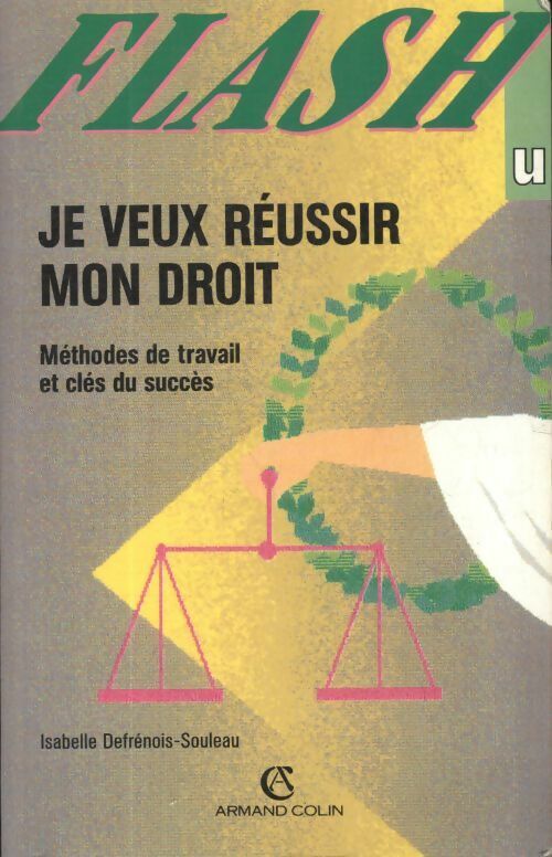Livrenpoche : Je veux réussir mon droit. Méthodes de travail et clés du succès - Isabelle Defrénois-Souleau - Livre