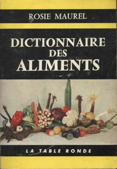 Livrenpoche : Dictionnaire des aliments - Rosie Maurel - Livre