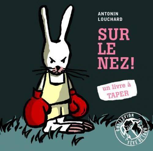 Sur le nez ! Un livre à taper - Antonin Louchard - Livre