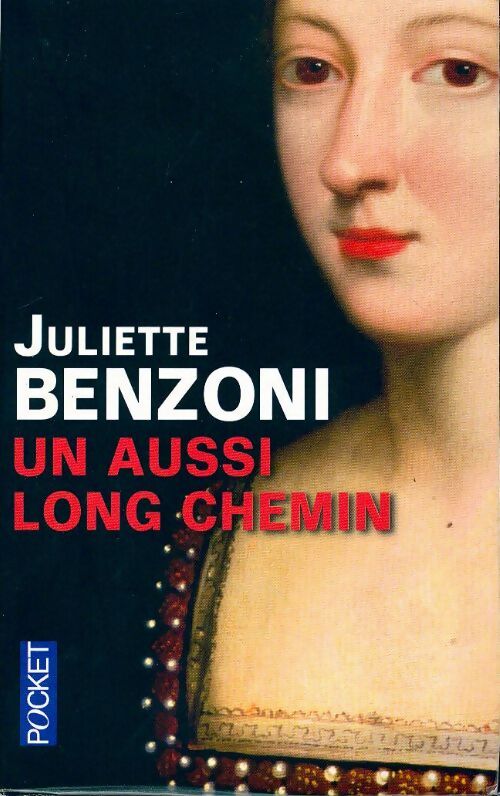 Livrenpoche : Un aussi long chemin - Juliette Benzoni, Juliette Benzoni - Livre