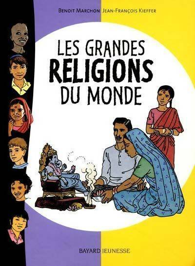 Livrenpoche : Les grandes religions du monde - Benoit Marchon, Jean-François Kieffer - Livre