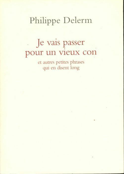 Livrenpoche : Je vais passer pour un vieux con - Philippe Delerm - Livre