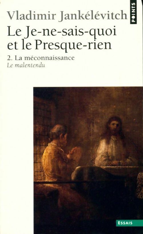 Livrenpoche : Le Je-ne-sais-quoi et le Presque-rien Tome II : La méconnaissance - Vladimir Jankélévitch - Livre