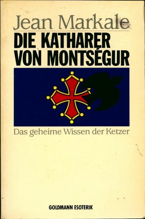 Livrenpoche : Die katharer von Montsegur. Das geheime wissen der ketzer - Jean Markale - Livre