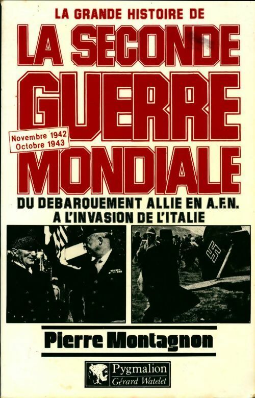 Livrenpoche : La grande histoire de la seconde guerre mondiale Tome V : Du débarquement allié en A.F.N. à l'invasion de l'Italie (Novembre 1942 à octobre 1943) - Pierre Montagnon - Livre