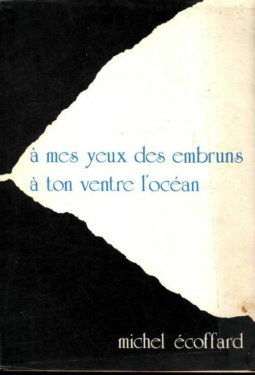 Livrenpoche : À mes yeux des embruns, à ton ventre l'océan - Michel Ecoffard - Livre