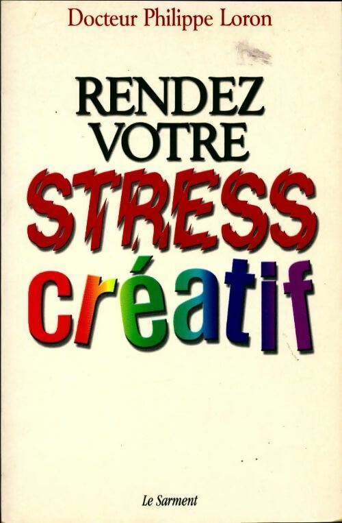 Livrenpoche : Rendez votre stress créatif - Philippe Loron - Livre