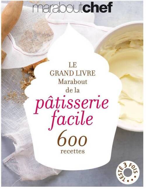 Le grand livre marabout de la pâtisserie facile - Collectif - Livre