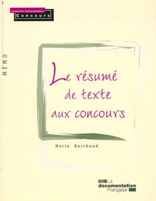 Livrenpoche : Le résumé de texte aux concours - Marie Berchoud - Livre
