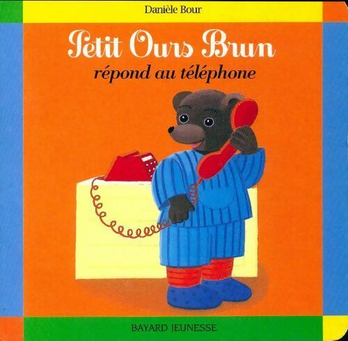 Livrenpoche : Petit Ours brun répond au téléphone - Pomme d'Api, Danièle Bour - Livre