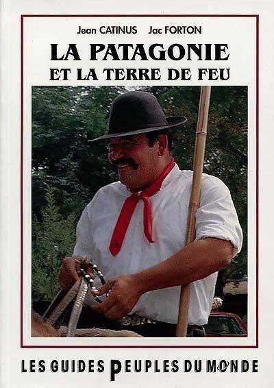 Livrenpoche : La Patagonie et la terre de feu - Jean Catinus - Livre