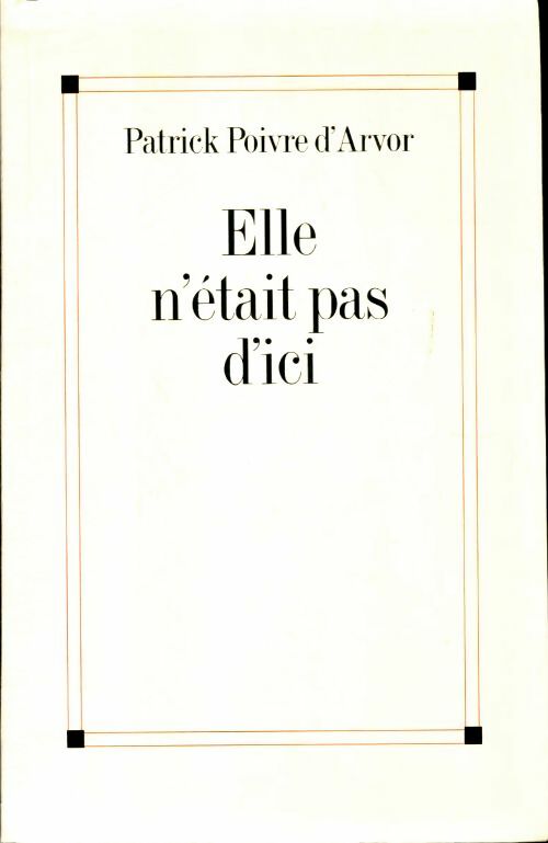 Livrenpoche : Elle n'était pas d'ici - Patrick Poivre d'Arvor - Livre