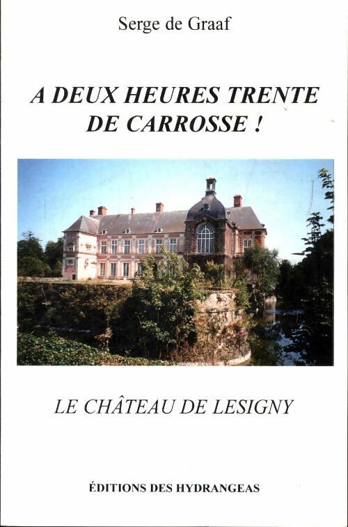 Livrenpoche : A deux heures trente de carrosse : Le château de Lesigny - Serge De Graaf - Livre