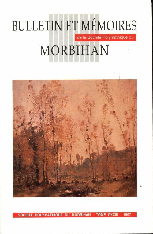 Livrenpoche : Bulletin et mémoires de la société polymathique du Morbihan Tome CXXIII - Collectif - Livre