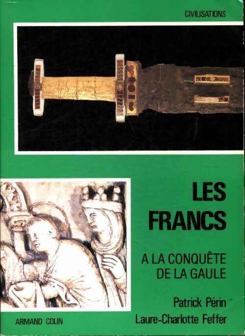 Livrenpoche : Les Francs Tome I : À la conquête de la Gaule - Patrick Périn - Livre