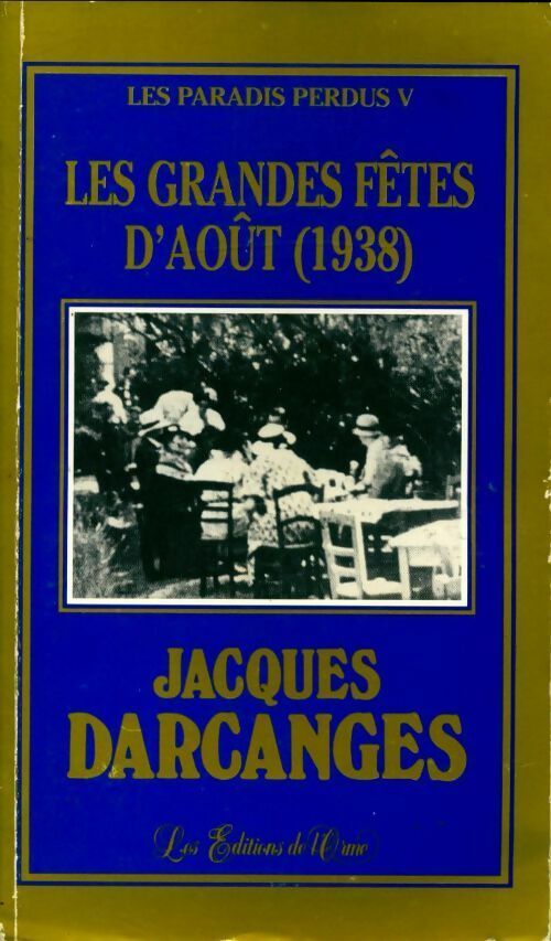 Livrenpoche : Les paradis perdus Tome V : Les grandes fêtes d'août (1938) - Jacques Darcanges - Livre