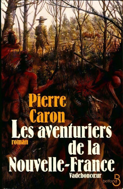 Livrenpoche : Les aventuriers de la Nouvelle France vadeboncoeur - Pierre Caron - Livre
